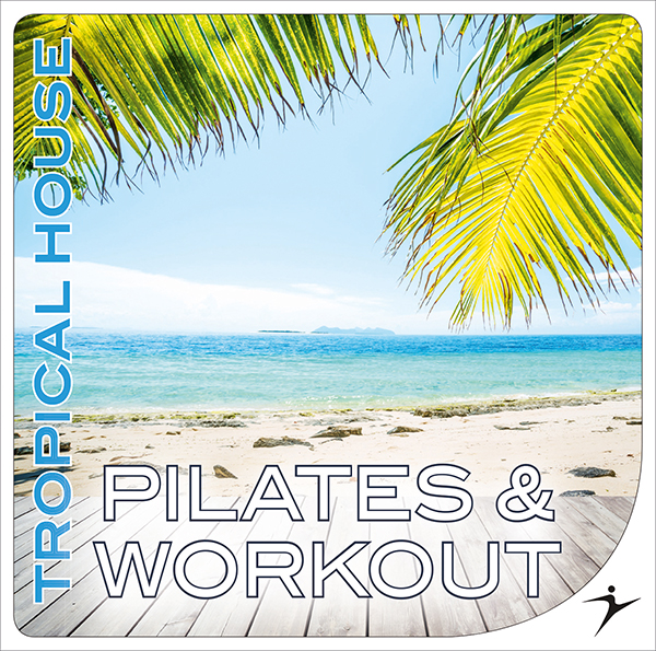 PILATES & WORKOUT - Tropical House - 120BPM - LICENSE