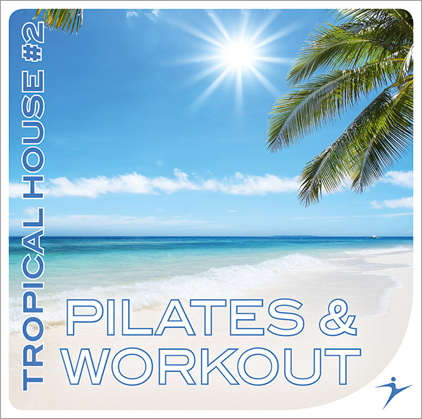 PILATES & WORKOUT Tropical House #2 - MP3